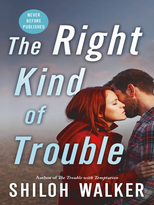 Title details for The Right Kind of Trouble by Shiloh Walker - Available